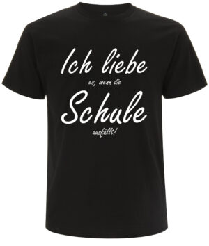 Ich liebe es, wenn die Schule ausfällt - Spruch T-Shirt / Geschenk Schüler