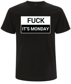 Fuck it's monday - T-Shirt für Montage