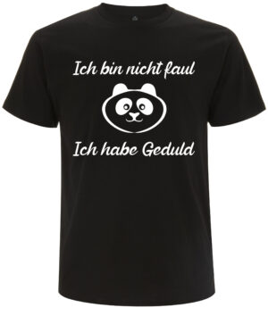 Ich bin nicht faul. Ich habe Geduld. Spruch T-Shirt für Faule