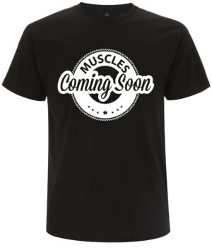 Muscles coming soon - T-Shirt